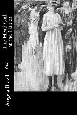 The Head Girl at the Gables by Brazil, Angela