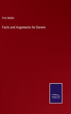 Facts and Arguments for Darwin by Müller, Fritz