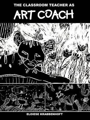 The Classroom Teacher as Art Coach by Krabbenhoft, Eloiese