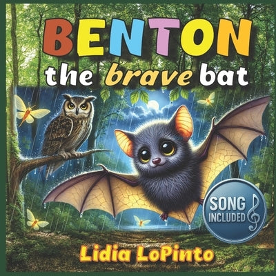 Benton The Brave Bat: A Heartwarming Tale of Friendship, Courage, and the Magic of Nature by Chin, Aida