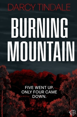 Burning Mountain: A dark and twisty rural noir crime thriller by Tindale, Darcy