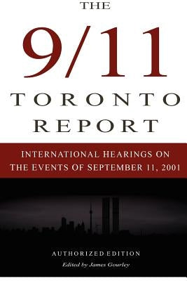 The 9/11 Toronto Report by Gourley, James R.