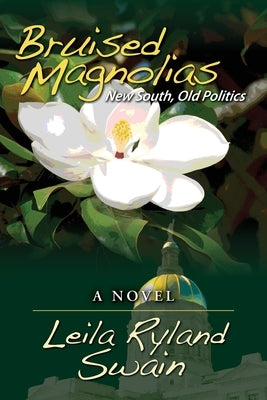 Bruised Magniolias: New South, Old Politics by Swain, Leila Ryland