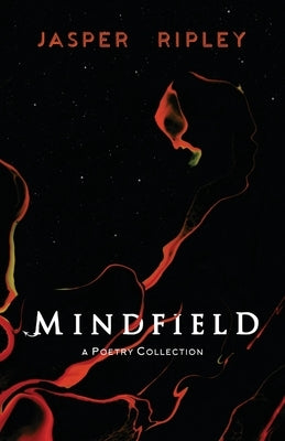 Mindfield: A Poetry Collection by Ripley, Jasper