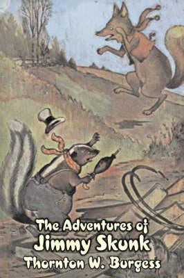 The Adventures of Jimmy Skunk by Thornton Burgess, Fiction, Animals, Fantasy & Magic by Burgess, Thornton W.