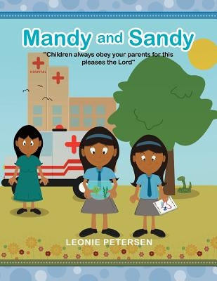 Mandy and Sandy: "Children always obey your parents for this pleases the Lord" by Petersen, Leonie