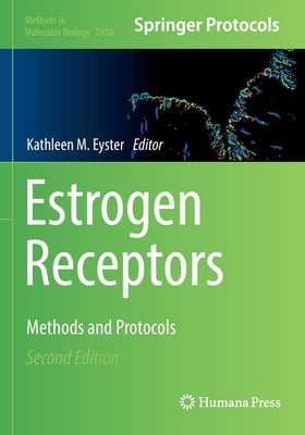 Estrogen Receptors: Methods and Protocols by Eyster, Kathleen M.