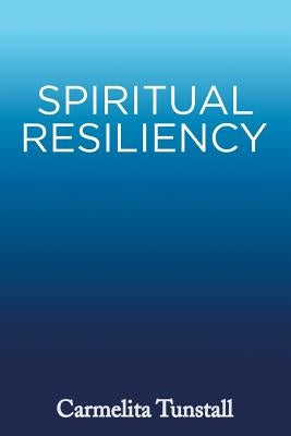 Spiritual Resiliency by Tunstall