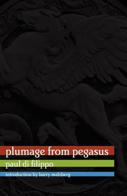 Plumage from Pegasus by Di Filippo, Paul