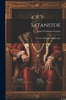 Satanstoe; or, The Littlepage Manuscripts by Cooper, James Fenimore