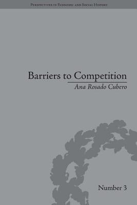 Barriers to Competition: The Evolution of the Debate by Cubero, Ana Rosado