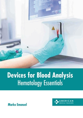 Devices for Blood Analysis: Hematology Essentials by Emanuel, Marko