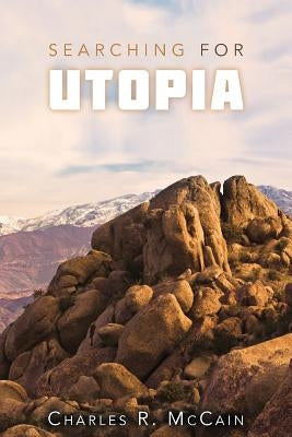 Searching for Utopia by McCain, Charles R.