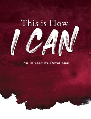 This is How I Can: An Interactive Devotional by Glory, G. B.
