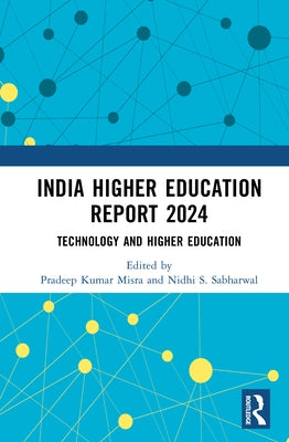 India Higher Education Report 2024: Technology and Higher Education by Misra, Pradeep Kumar