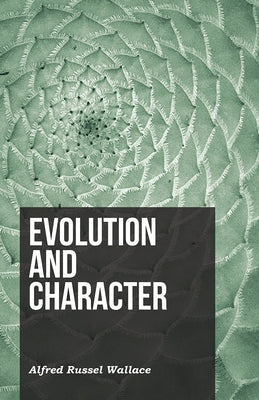 Evolution and Character by Wallace, Alfred Russel