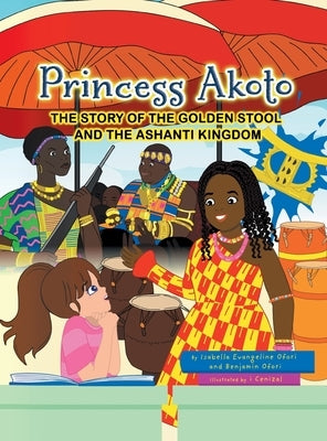 Princess Akoto: The Story of the Golden Stool and the Ashanti Kingdom by Ofori, Isabella Evangeline