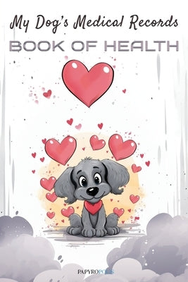 My Dog's Medical Records: Book of Health by Designs, Papyropolis