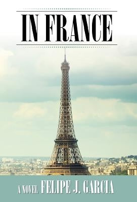 In France by Garcia, Felipe J.