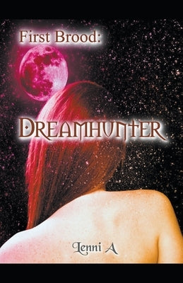 First Brood: Dreamhunter by A, Lenni