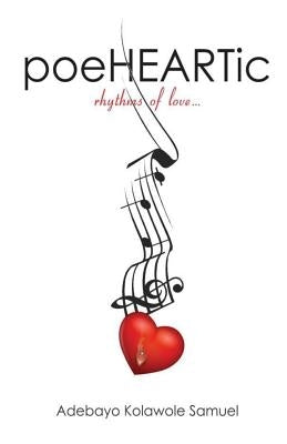 Poeheartic: Rhythms of Love by Adebayo, Samuel Kolawole