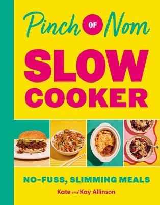 Pinch of Nom Slow Cooker: No-Fuss, Slimming Meals by Allinson, Kate