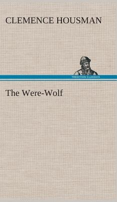 The Were-Wolf by Housman, Clemence