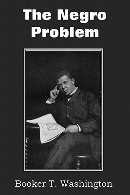 The Negro Problem by Washington, Booker T.