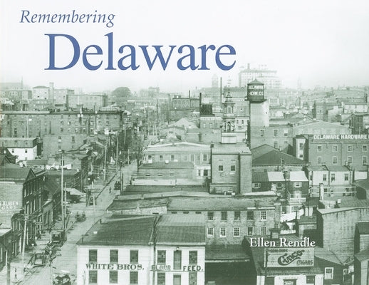 Remembering Delaware by Rendle, Ellen