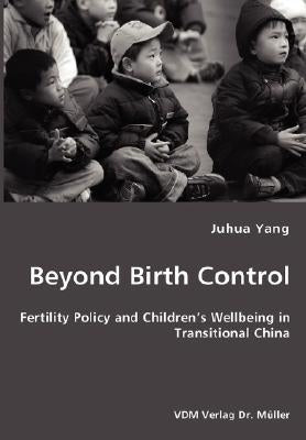 Beyond Birth Control by Yang, Juhua