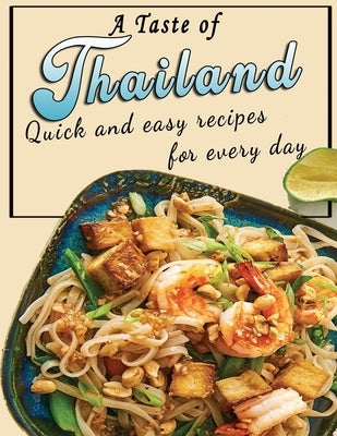A Taste of Thailand: Quick and easy recipes for every day by Times, Kanetra
