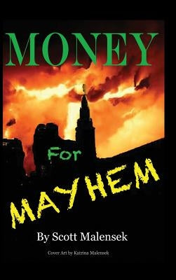 Money for Mayhem by Malensek, Scott