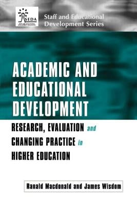 Academic and Educational Development: Research, Evaluation and Changing Practice in Higher Education by MacDonald, Ranald