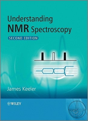 Understanding NMR Spectroscopy 2e by Keeler, James