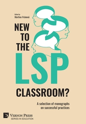 New to the LSP classroom? A selection of monographs on successful practices by Vránová, Martina