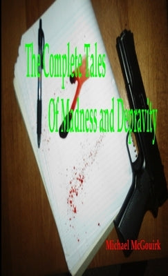 Tales of Madness and Depravity by McGouirk, Michael