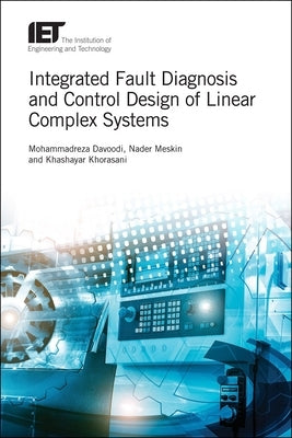 Integrated Fault Diagnosis and Control Design of Linear Complex Systems by Davoodi, Mohammadreza