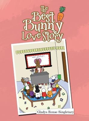 The Best Bunny Love Story by Singletary, Gladys Renae