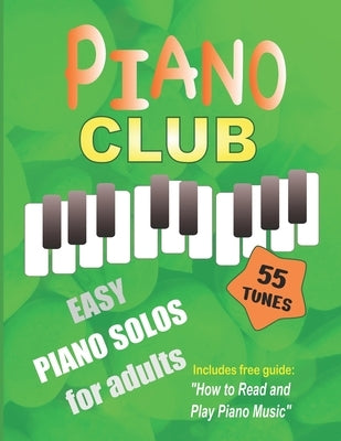 Piano Club: Easy Piano Solos for Adults Piano Sheet Music and Music Theory Course by Milnes, Heather