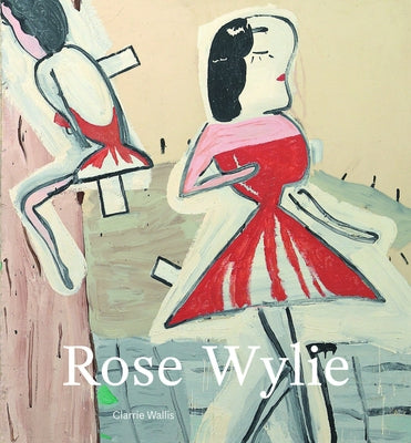 Rose Wylie by Wallis, Clarrie