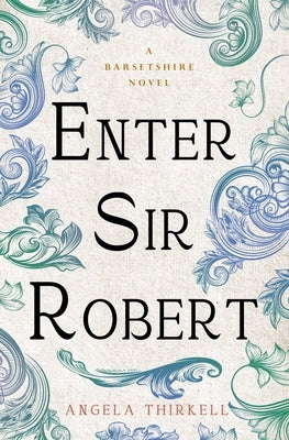 Enter Sir Robert: Volume 24 by Thirkell, Angela