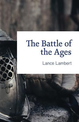 The Battle of the Ages by Lambert, Lance