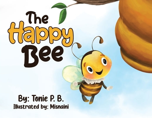 The Happy Bee by B, Tonie P.