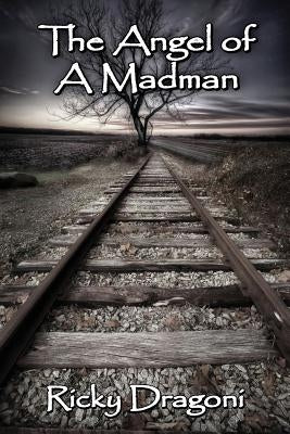 The Angel of a Madman by Dragoni, Ricky