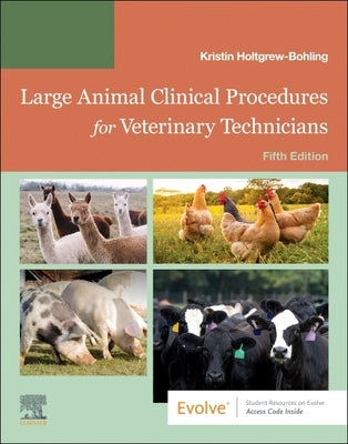 Large Animal Clinical Procedures for Veterinary Technicians: Husbandry, Clinical Procedures, Surgical Procedures, and Common Diseases by Holtgrew-Bohling, Kristin J.