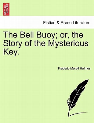 The Bell Buoy; Or, the Story of the Mysterious Key. by Holmes, Frederic Morell