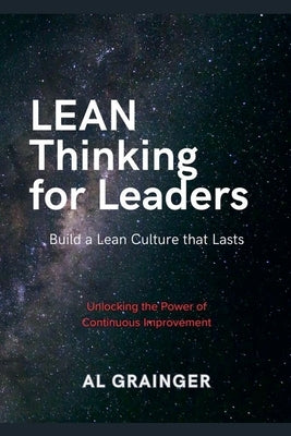 Lean Thinking for Leaders by Grainger, Al