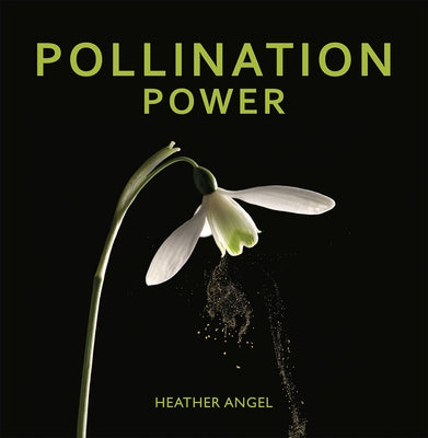 Pollination Power by Angel, Heather