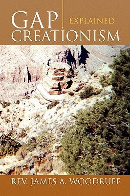 Gap Creationism Explained by Woodruff, James A.