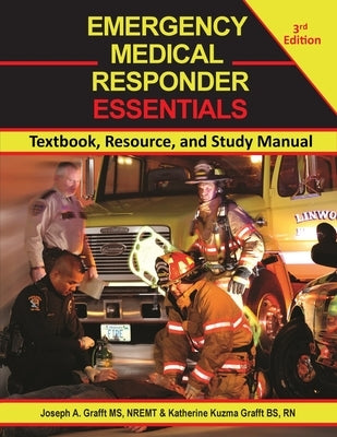 Emergency Medical Responders Essentials 3rd Edition: Textbook, Resource, and Study Manual by Grafft, Nremt Joseph a.